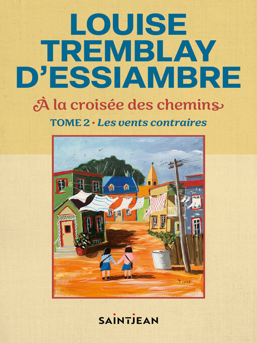 Title details for À la croisée des chemins, tome 2 by Louise Tremblay d'Essiambre - Wait list